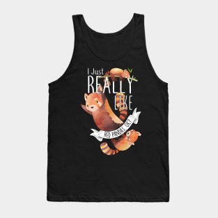 I Just Really Like Red Pandas, OK? Tank Top